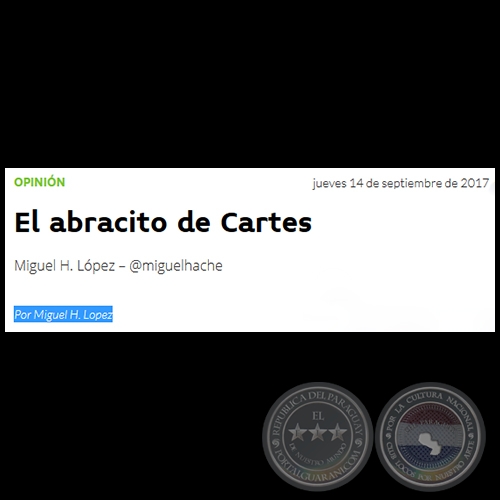 EL ABRACITO DE CARTES - Por MIGUEL H. LÓPEZ - Jueves, 14 de Septiembre de 2017
